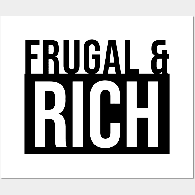 Frugal and Rich Wall Art by MaplewoodMerch
